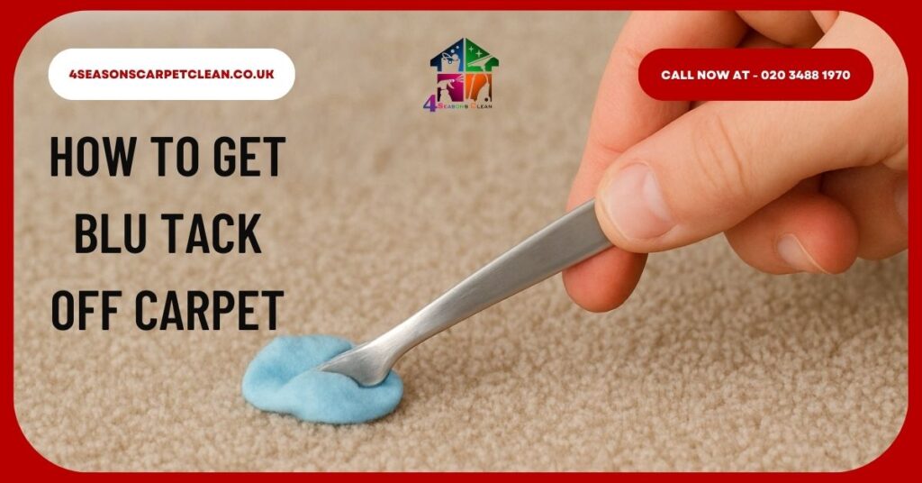 HOW TO GET BLU TACK OFF CARPET